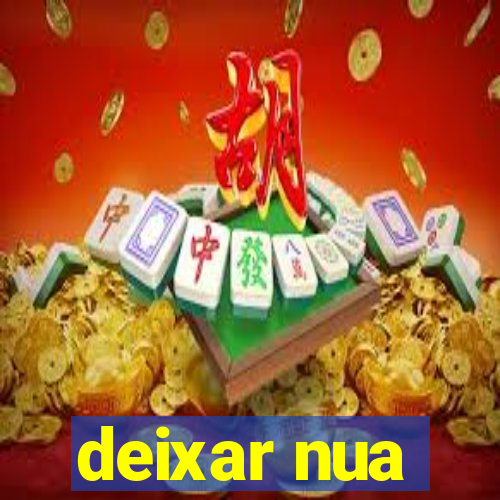 deixar nua